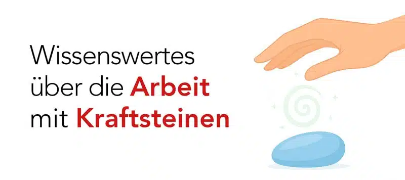 Wissenswertes über die Arbeit mit Kraftsteinen