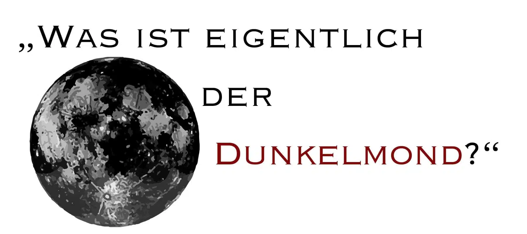 „Was ist eigentlich der Dunkelmond?“