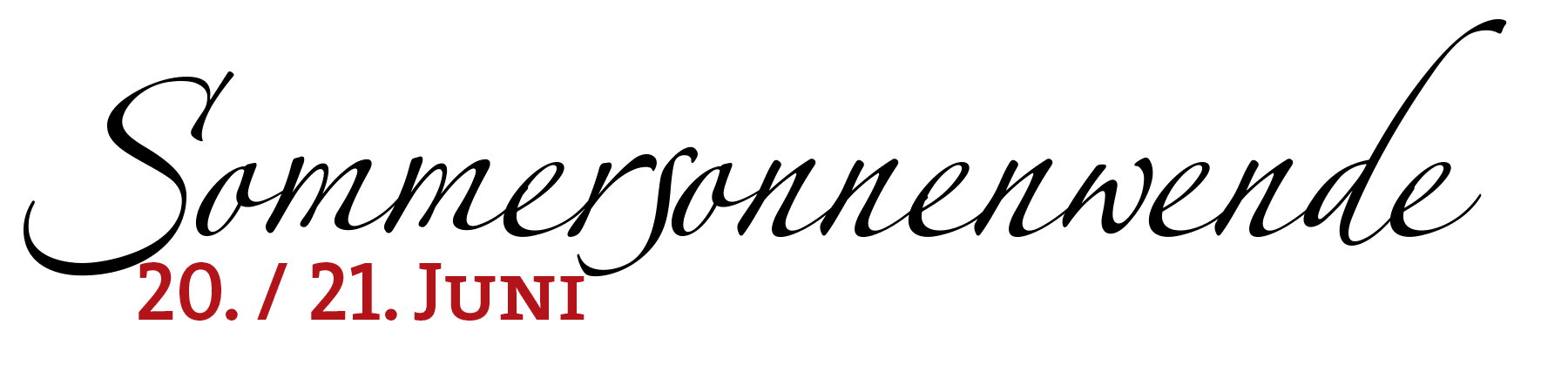 Sommersonnenwende 20. / 21. Juni Sommersonnenwende 20. / 21. Juni