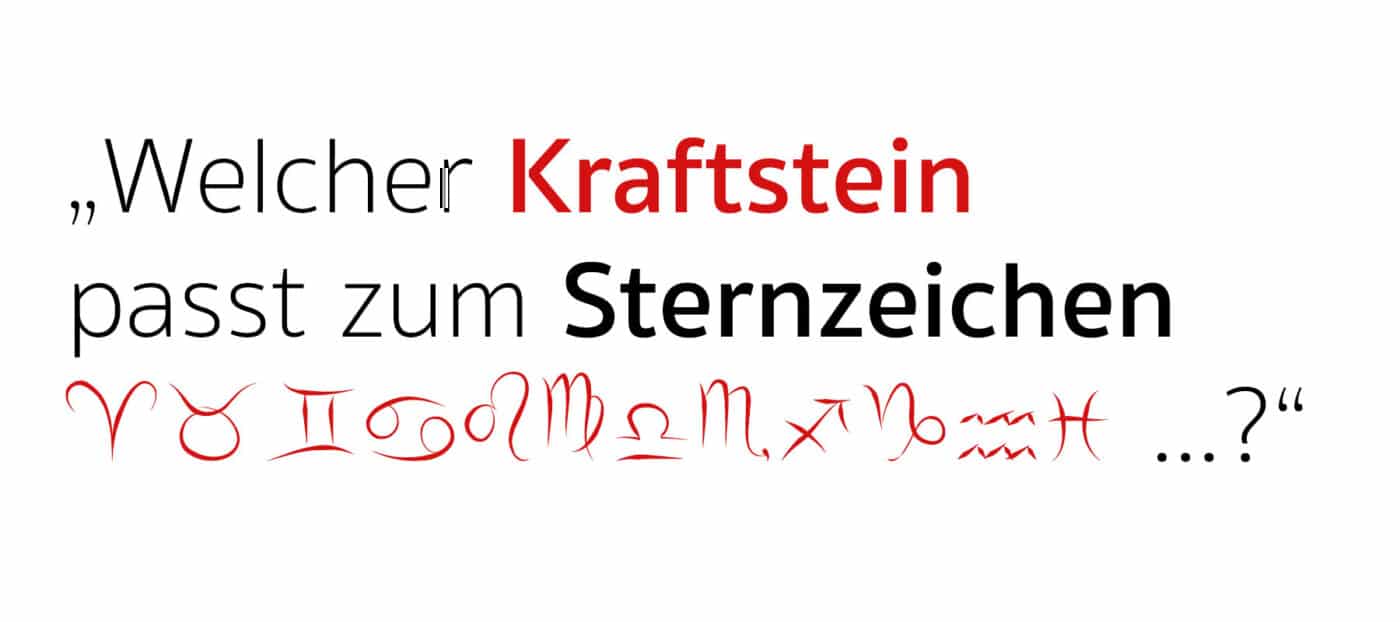 Welcher Kraftstein passt zum Sternzeichen … ?