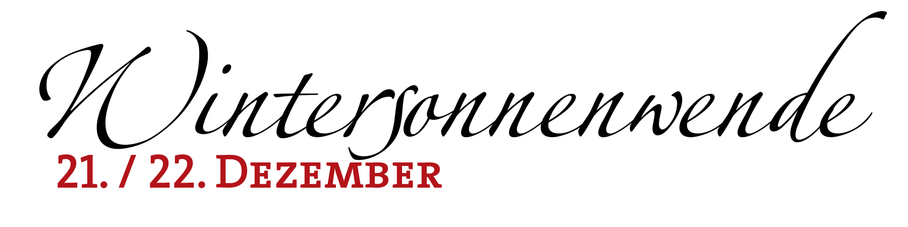 Wintersonnenwende 21. / 22. Dezember Wintersonnenwende 21. / 22. Dezember