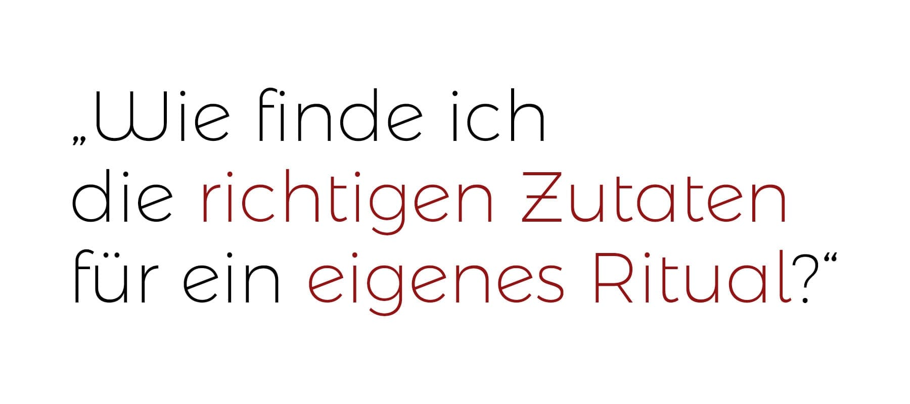 „Wie finde ich die richtigen Zutaten für ein eigenes Ritual?“